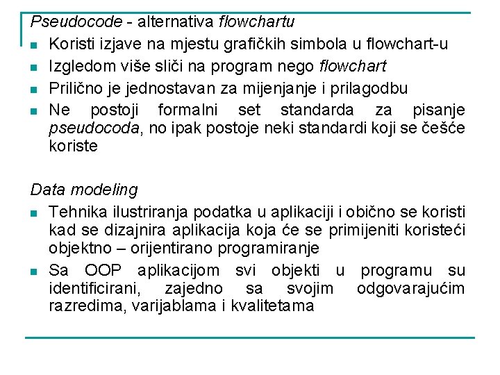 Pseudocode - alternativa flowchartu n Koristi izjave na mjestu grafičkih simbola u flowchart-u n