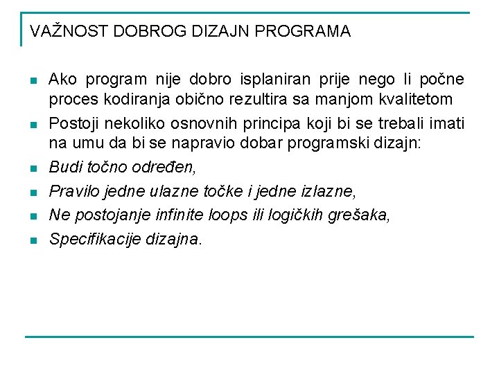 VAŽNOST DOBROG DIZAJN PROGRAMA n n n Ako program nije dobro isplaniran prije nego