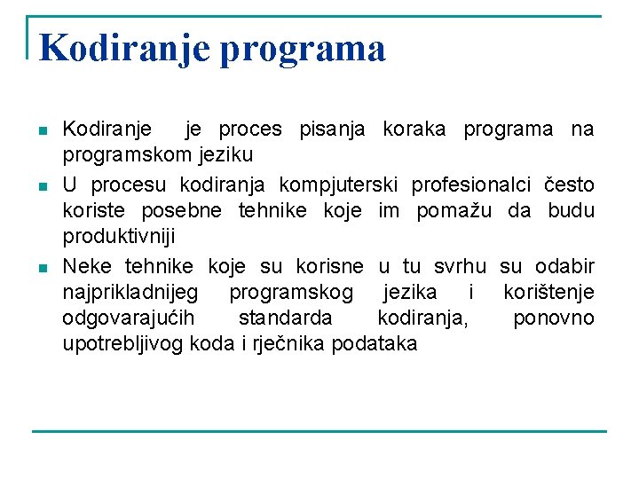 Kodiranje programa n n n Kodiranje je proces pisanja koraka programa na programskom jeziku