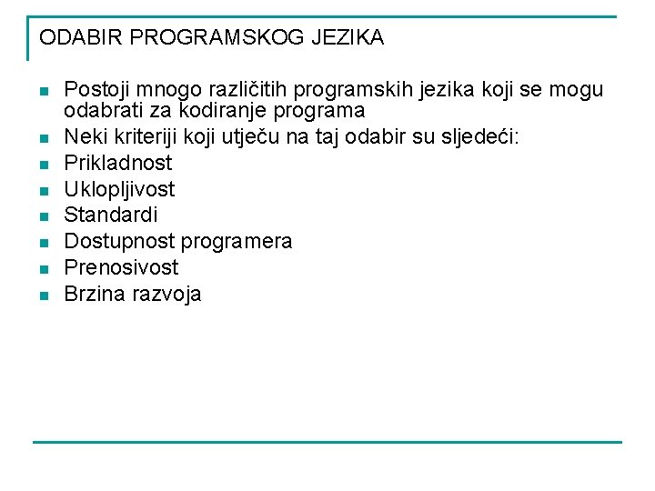 ODABIR PROGRAMSKOG JEZIKA n n n n Postoji mnogo različitih programskih jezika koji se