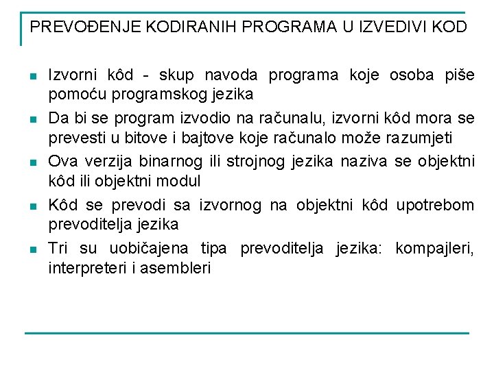 PREVOĐENJE KODIRANIH PROGRAMA U IZVEDIVI KOD n n n Izvorni kôd - skup navoda