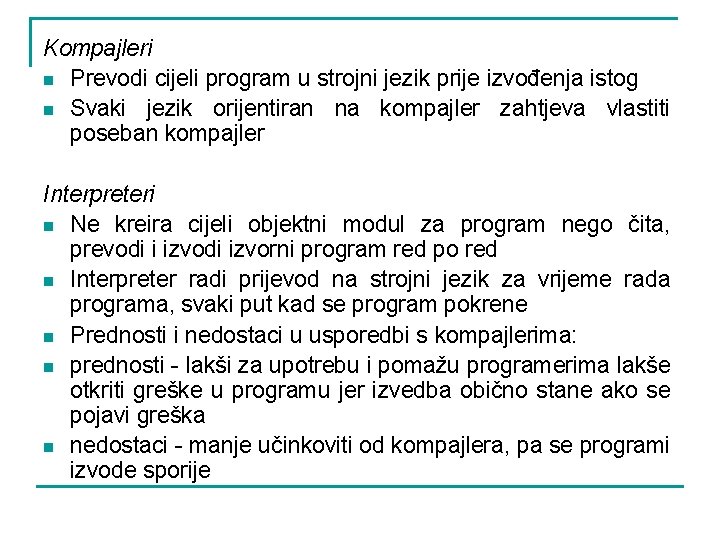 Kompajleri n Prevodi cijeli program u strojni jezik prije izvođenja istog n Svaki jezik