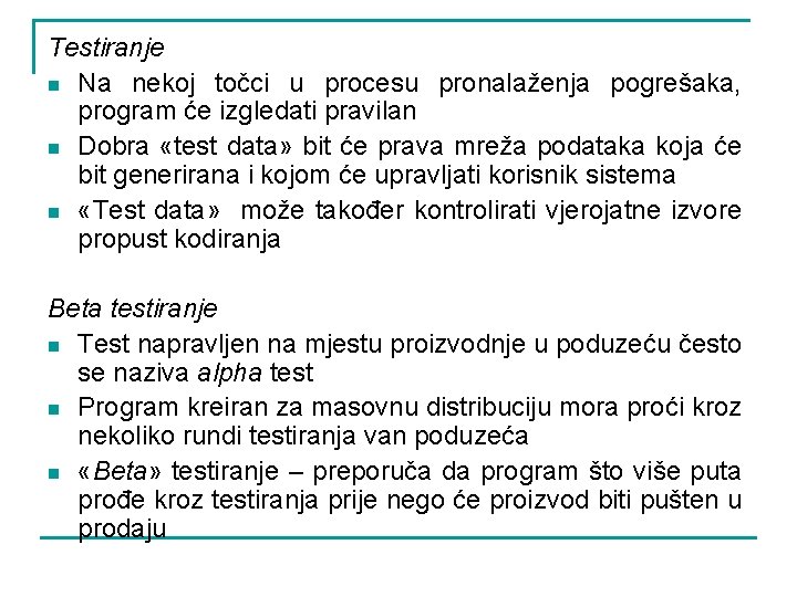 Testiranje n Na nekoj točci u procesu pronalaženja pogrešaka, program će izgledati pravilan n