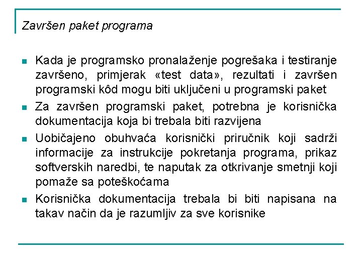 Završen paket programa n n Kada je programsko pronalaženje pogrešaka i testiranje završeno, primjerak