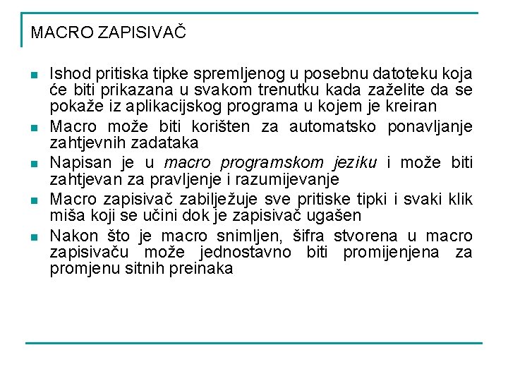 MACRO ZAPISIVAČ n n n Ishod pritiska tipke spremljenog u posebnu datoteku koja će