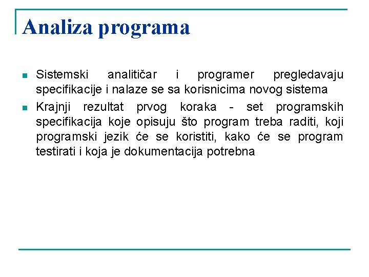 Analiza programa n n Sistemski analitičar i programer pregledavaju specifikacije i nalaze se sa