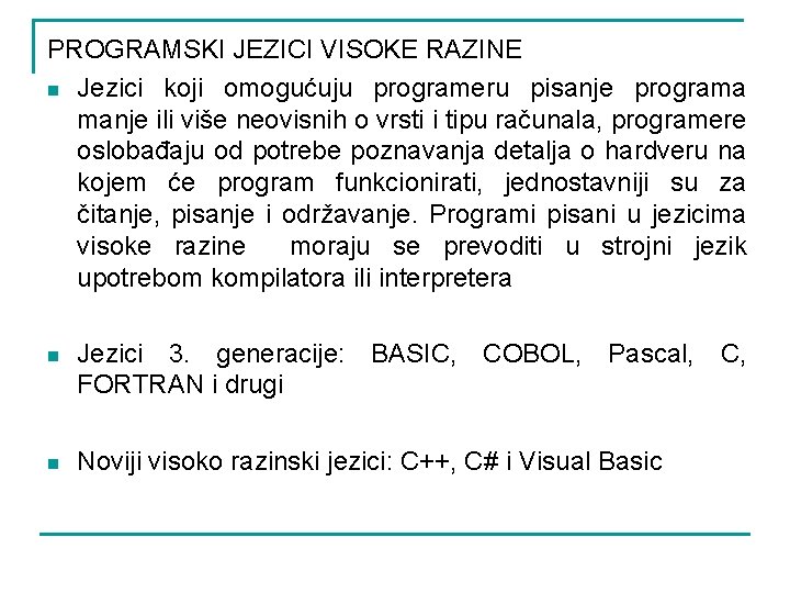 PROGRAMSKI JEZICI VISOKE RAZINE n Jezici koji omogućuju programeru pisanje programa manje ili više