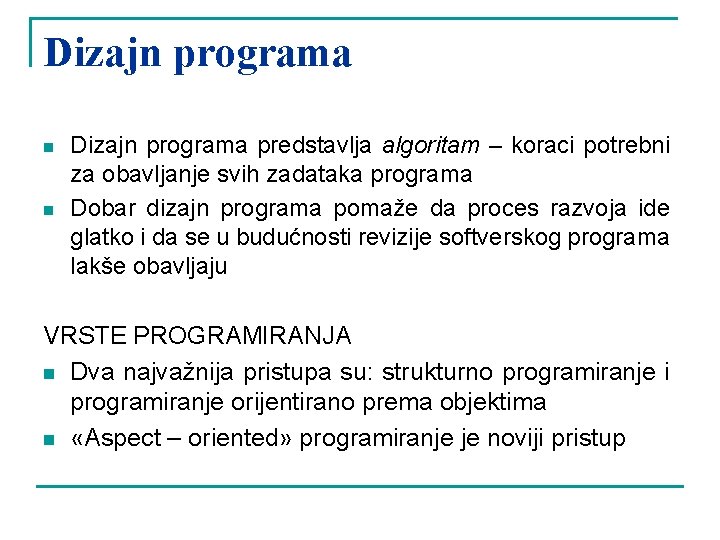 Dizajn programa n n Dizajn programa predstavlja algoritam – koraci potrebni za obavljanje svih