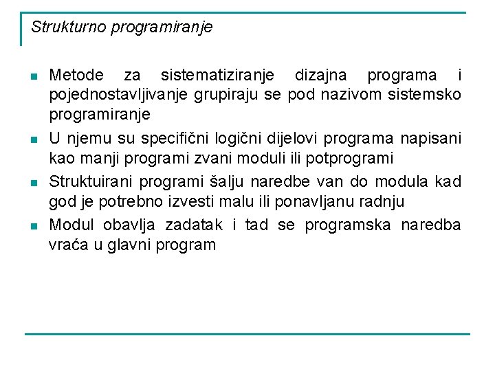 Strukturno programiranje n n Metode za sistematiziranje dizajna programa i pojednostavljivanje grupiraju se pod