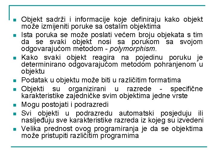 n n n n Objekt sadrži i informacije koje definiraju kako objekt može izmijeniti