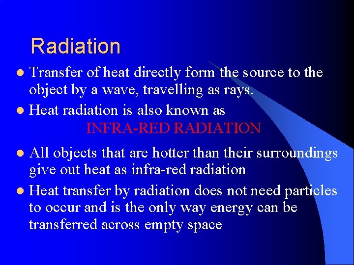 Radiation Transfer of heat directly form the source to the object by a wave,