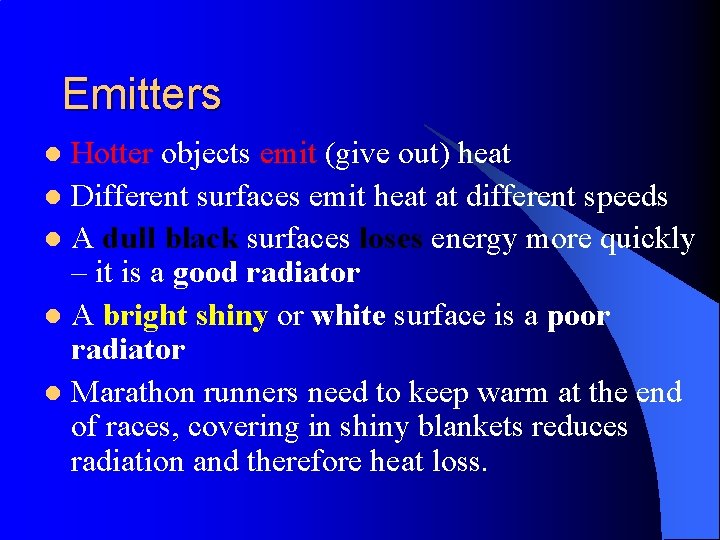 Emitters Hotter objects emit (give out) heat l Different surfaces emit heat at different