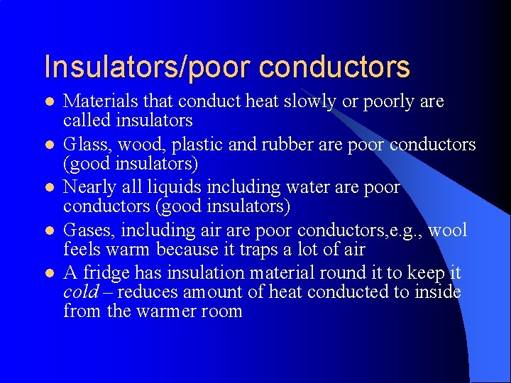 Insulators/poor conductors l l l Materials that conduct heat slowly or poorly are called