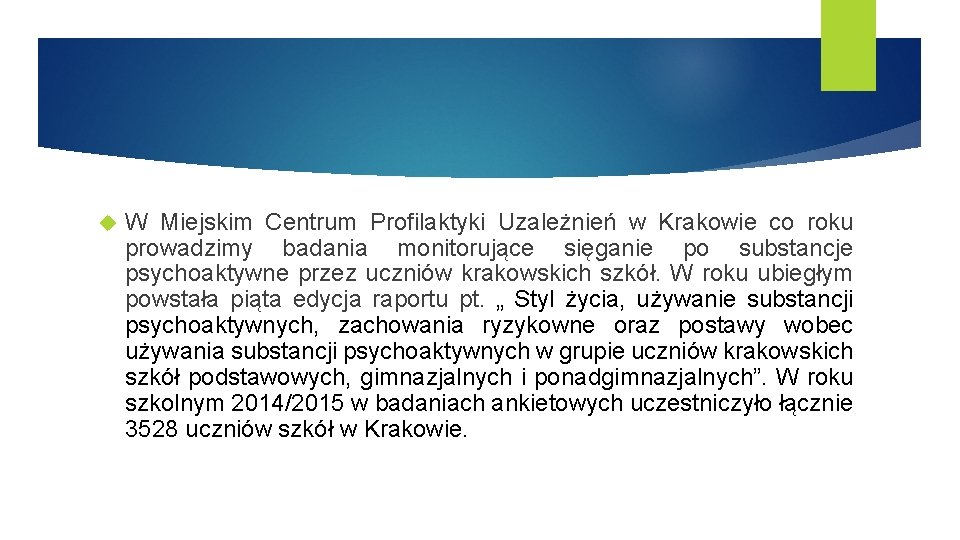  W Miejskim Centrum Profilaktyki Uzależnień w Krakowie co roku prowadzimy badania monitorujące sięganie