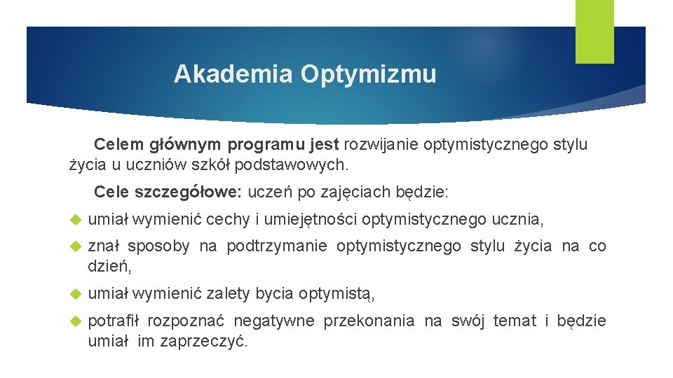 Akademia Optymizmu Celem głównym programu jest rozwijanie optymistycznego stylu życia u uczniów szkół podstawowych.