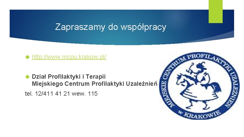 Zapraszamy do współpracy http: //www. mcpu. krakow. pl/ Dział Profilaktyki i Terapii Miejskiego Centrum