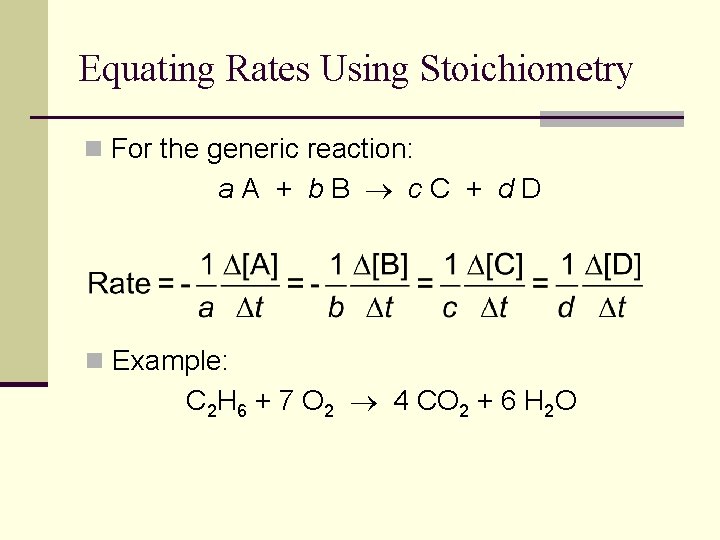 Equating Rates Using Stoichiometry n For the generic reaction: a. A + b. B