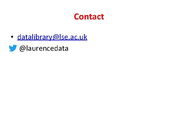 Contact • datalibrary@lse. ac. uk • @laurencedata 