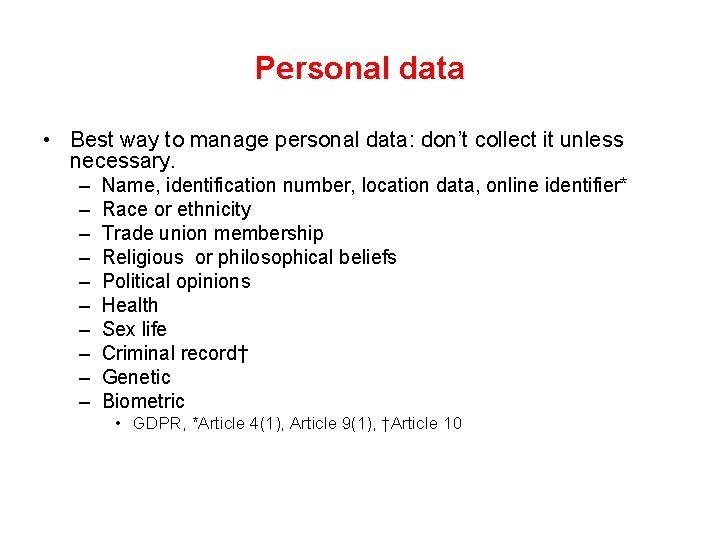 Personal data • Best way to manage personal data: don’t collect it unless necessary.
