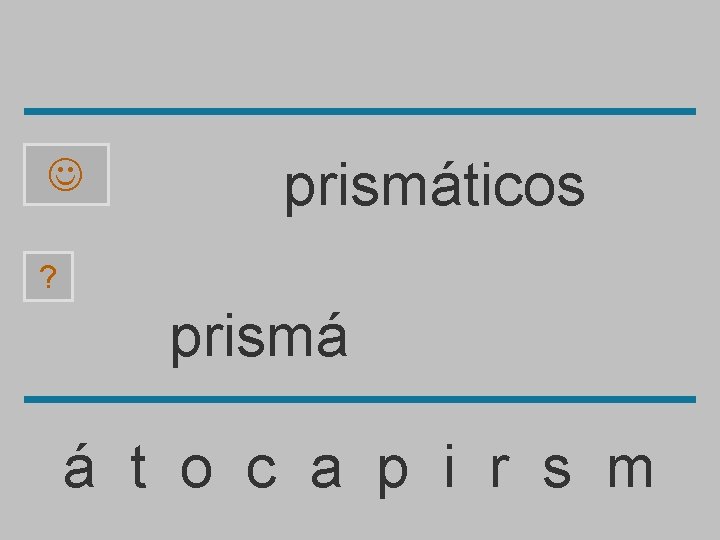  prismáticos ? prismá á t o c a p i r s m