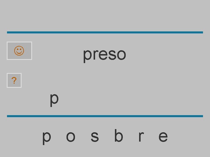 preso ? p p o s b r e 