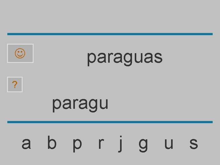  paraguas ? paragu a b p r j g u s 