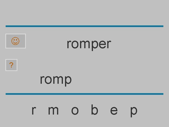  romper ? romp r m o b e p 