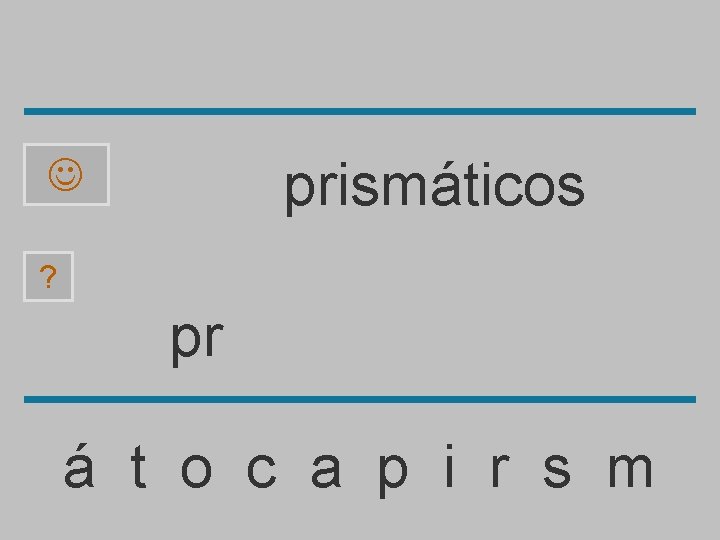 prismáticos ? pr á t o c a p i r s m 