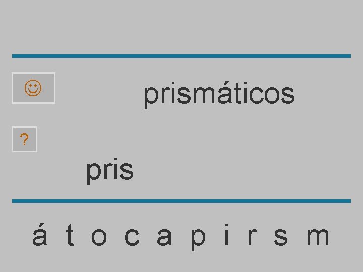 prismáticos ? pris á t o c a p i r s m 