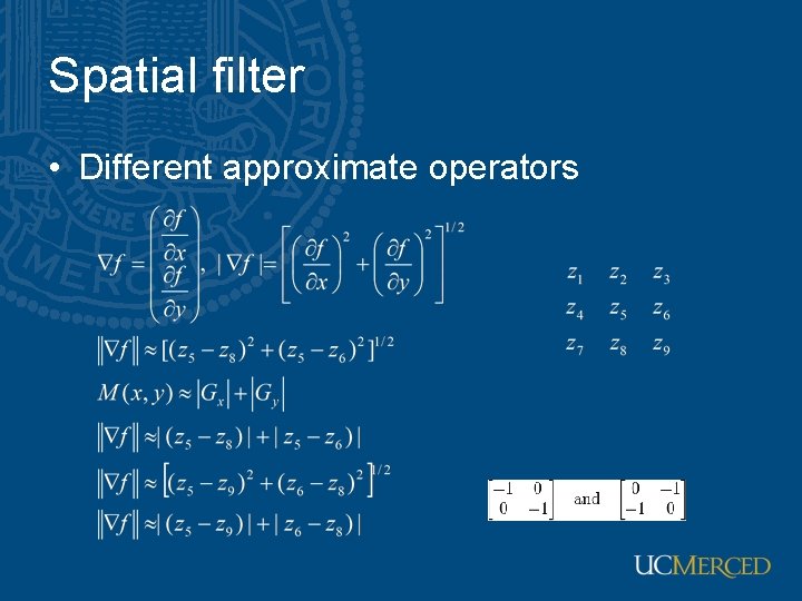 Spatial filter • Different approximate operators 