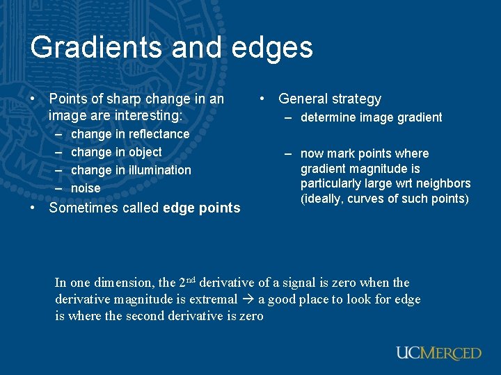 Gradients and edges • Points of sharp change in an image are interesting: –