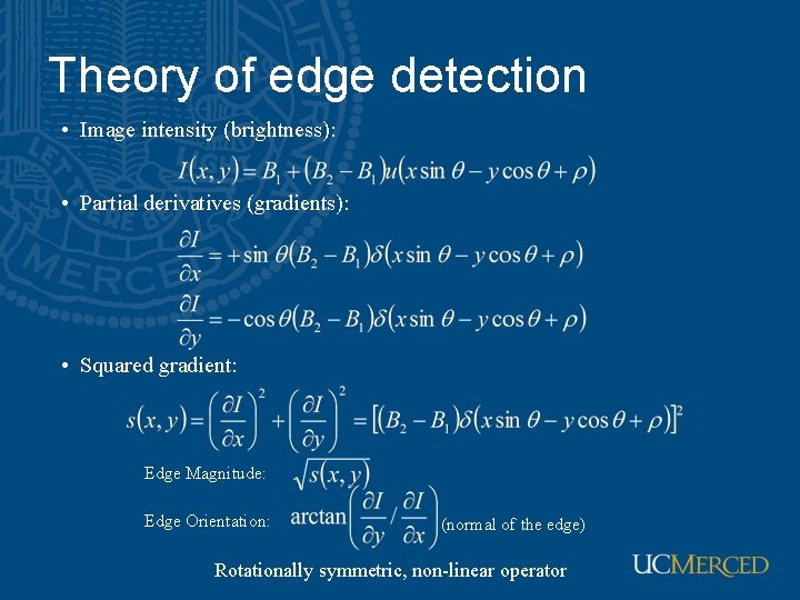 Theory of edge detection • Image intensity (brightness): • Partial derivatives (gradients): • Squared