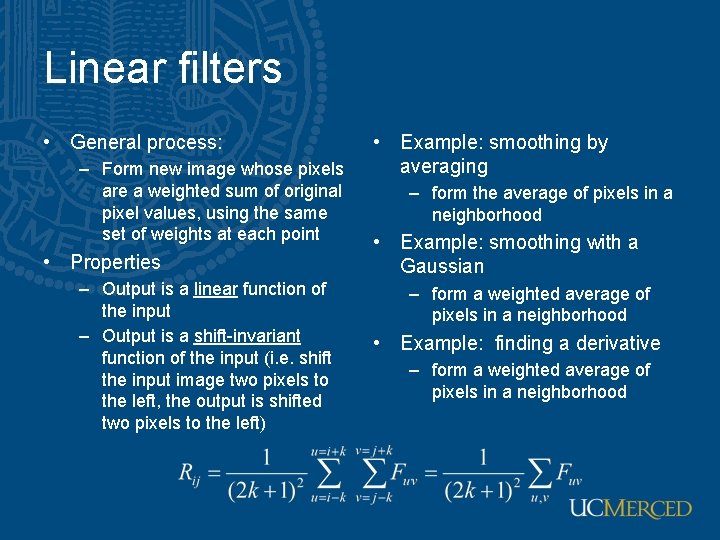 Linear filters • General process: – Form new image whose pixels are a weighted