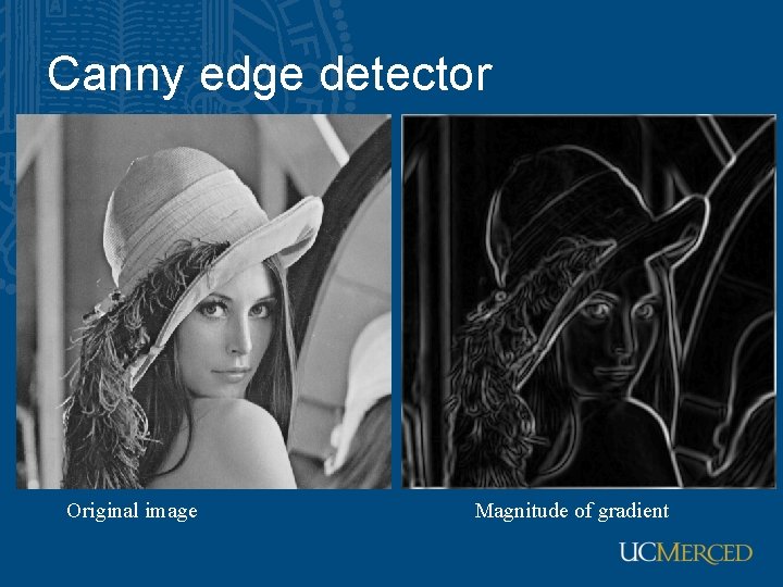 Canny edge detector Original image Magnitude of gradient 