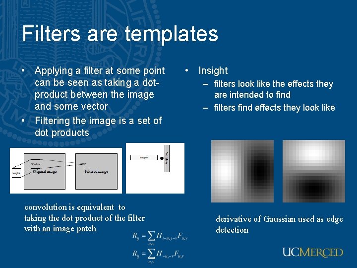Filters are templates • Applying a filter at some point can be seen as