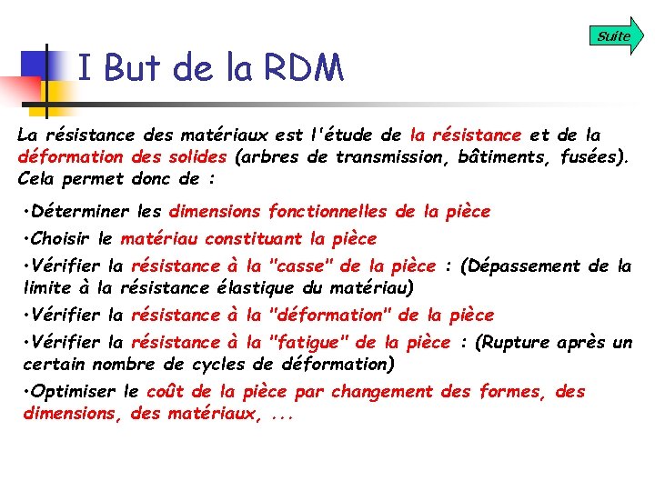 I But de la RDM Suite La résistance des matériaux est l'étude de la
