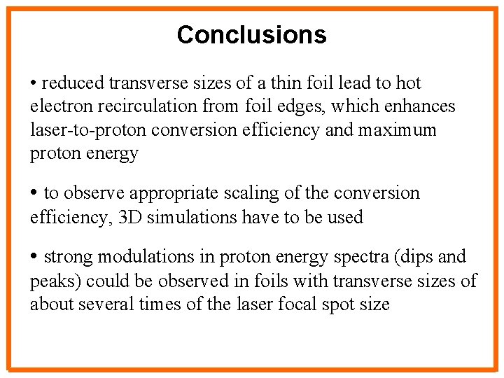 Conclusions • reduced transverse sizes of a thin foil lead to hot electron recirculation