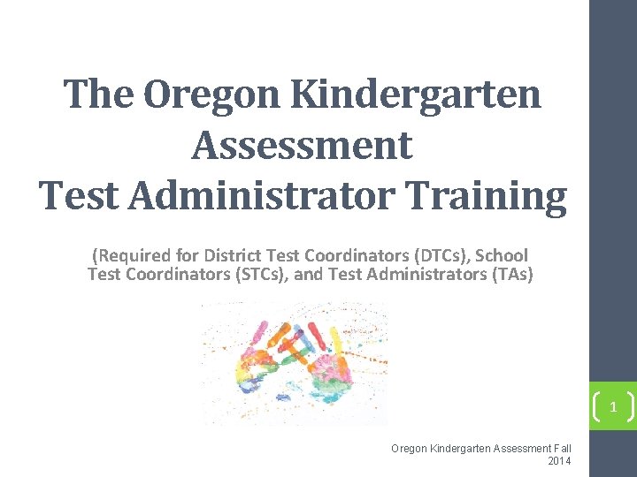 The Oregon Kindergarten Assessment Test Administrator Training (Required for District Test Coordinators (DTCs), School