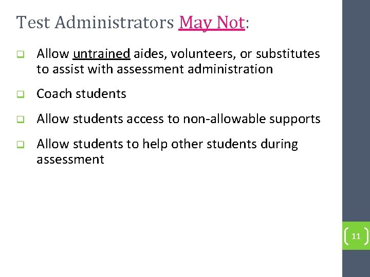 Test Administrators May Not: q Allow untrained aides, volunteers, or substitutes to assist with