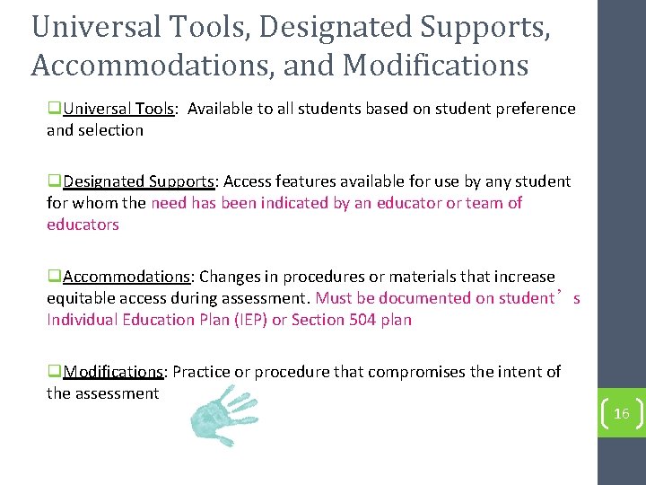 Universal Tools, Designated Supports, Accommodations, and Modifications q. Universal Tools: Available to all students