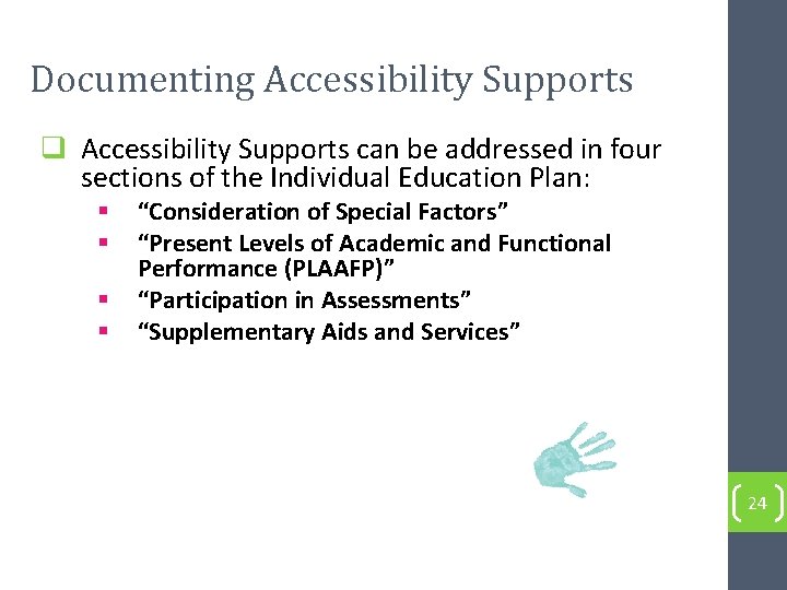 Documenting Accessibility Supports q Accessibility Supports can be addressed in four sections of the