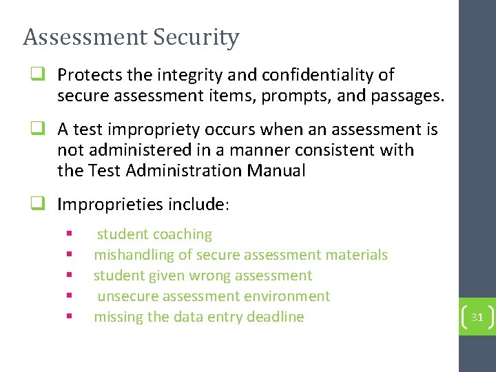 Assessment Security q Protects the integrity and confidentiality of secure assessment items, prompts, and