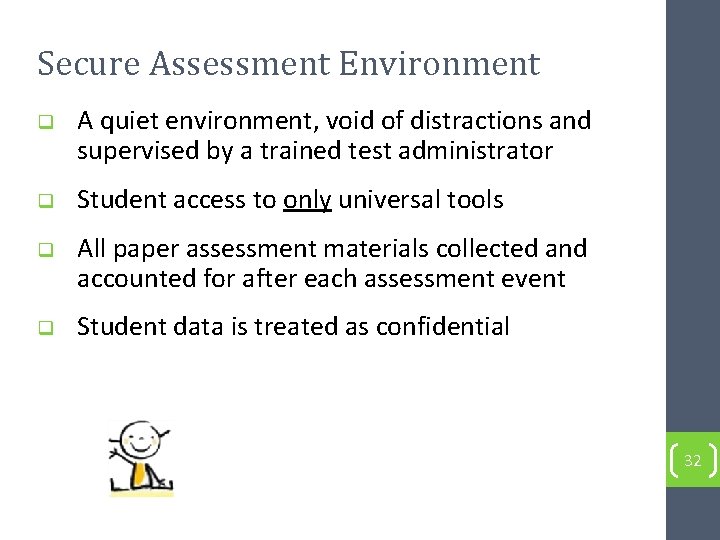 Secure Assessment Environment q q A quiet environment, void of distractions and supervised by