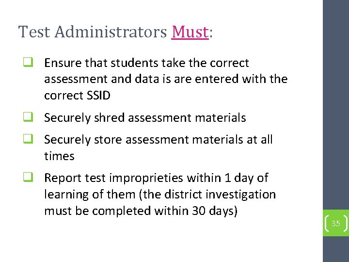 Test Administrators Must: q Ensure that students take the correct assessment and data is
