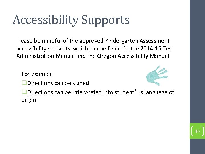 Accessibility Supports Please be mindful of the approved Kindergarten Assessment accessibility supports which can