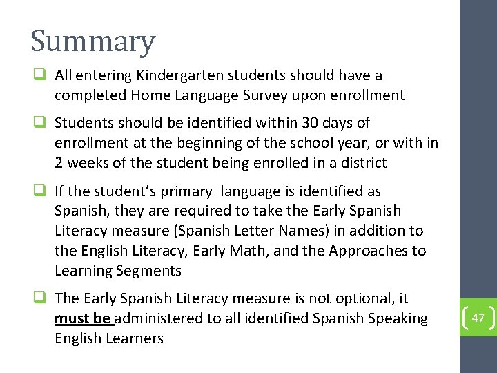 Summary q All entering Kindergarten students should have a completed Home Language Survey upon