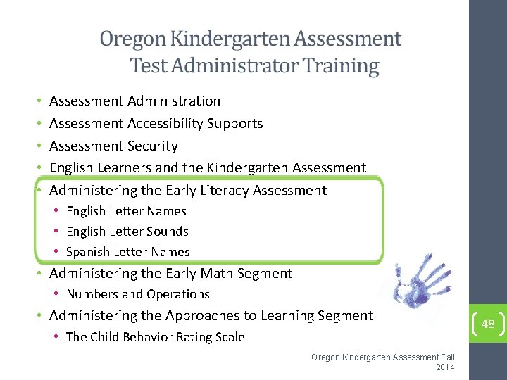  • • • Assessment Administration Assessment Accessibility Supports Assessment Security English Learners and