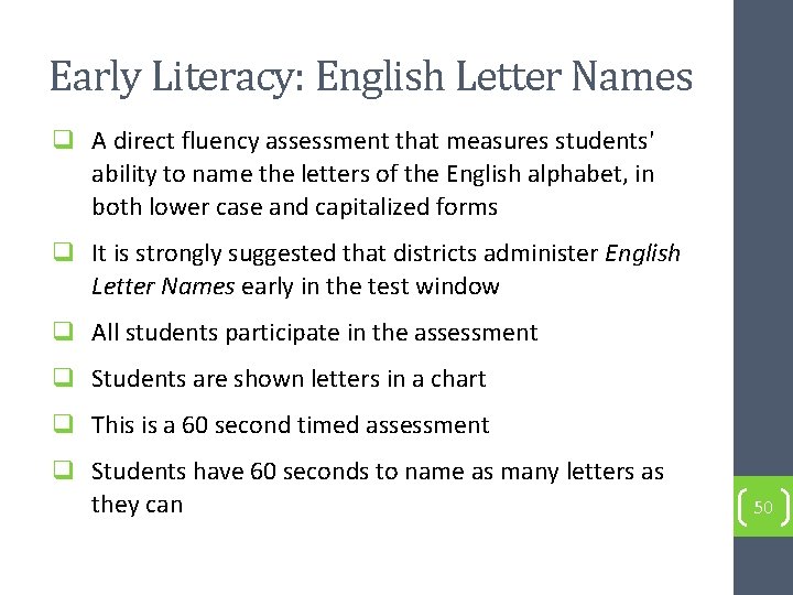 Early Literacy: English Letter Names q A direct fluency assessment that measures students' ability