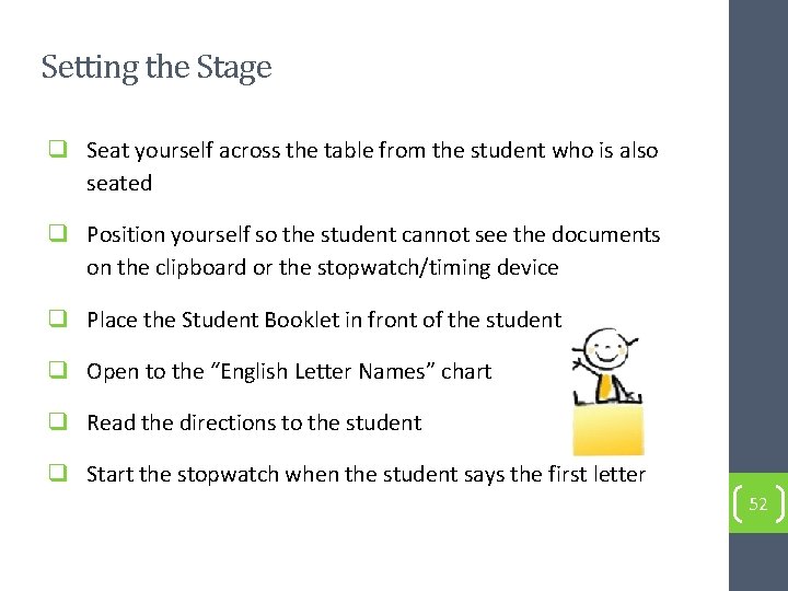 Setting the Stage q Seat yourself across the table from the student who is