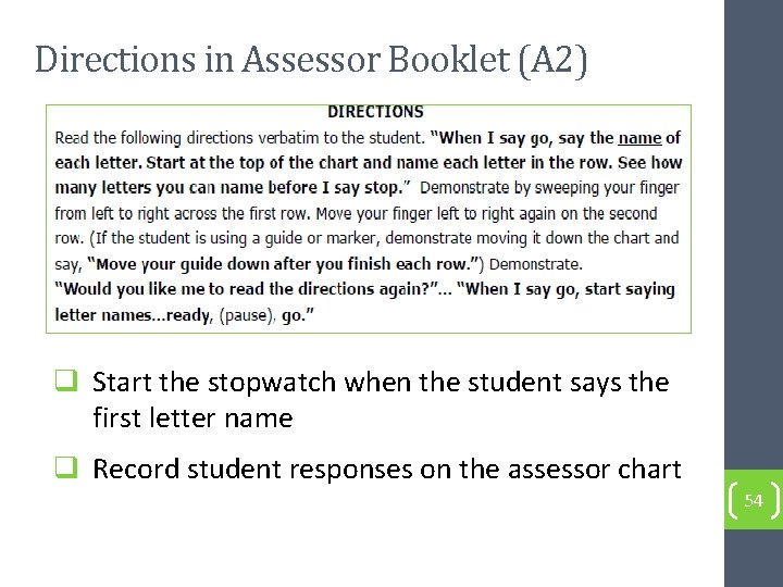 Directions in Assessor Booklet (A 2) q Start the stopwatch when the student says